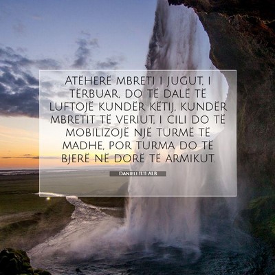 Picture 07 - Danieli 11:11 ALB - Atëherë mbreti i jugut, i tërbuar, do të - Bible Verse Picture