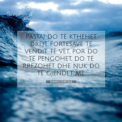 Picture 07 - Danieli 11:19 ALB - Pastaj do të kthehet drejt fortesave të vendit - Bible Verse Picture
