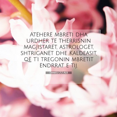 Picture 07 - Danieli 2:2 ALB - Atëherë mbreti dha urdhër të thërrisnin - Bible Verse Picture