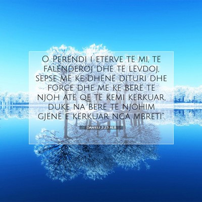 Picture 07 - Danieli 2:23 ALB - O Perëndi i etërve të mi, të falënderoj dhe - Bible Verse Picture