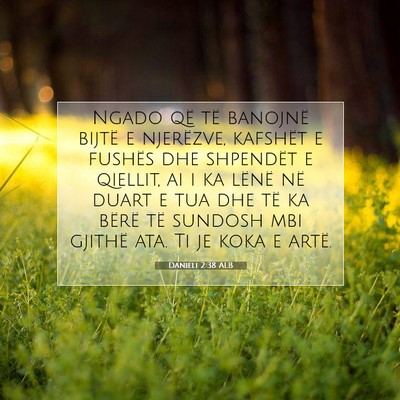 Picture 07 - Danieli 2:38 ALB - Ngado që të banojnë bijtë e njerëzve, - Bible Verse Picture