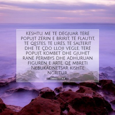 Picture 07 - Danieli 3:7 ALB - Kështu, me të dëgjuar tërë popujt zërin e - Bible Verse Picture