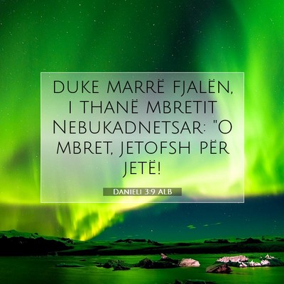 Picture 07 - Danieli 3:9 ALB - duke marrë fjalën, i thanë mbretit - Bible Verse Picture