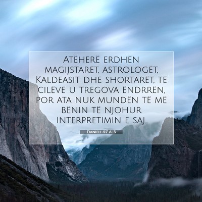 Picture 07 - Danieli 4:7 ALB - Atëherë erdhën magijstarët, astrologët, - Bible Verse Picture