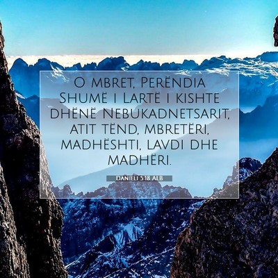 Picture 07 - Danieli 5:18 ALB - O mbret, Perëndia Shumë i Lartë i kishte - Bible Verse Picture