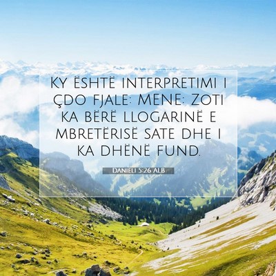 Picture 07 - Danieli 5:26 ALB - Ky është interpretimi i çdo fjale: MENE: Zoti - Bible Verse Picture