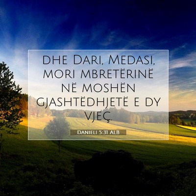 Picture 07 - Danieli 5:31 ALB - dhe Dari, Medasi, mori mbretërinë në moshën - Bible Verse Picture