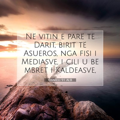 Picture 07 - Danieli 9:1 ALB - Në vitin e parë të Darit, birit të Asueros, - Bible Verse Picture