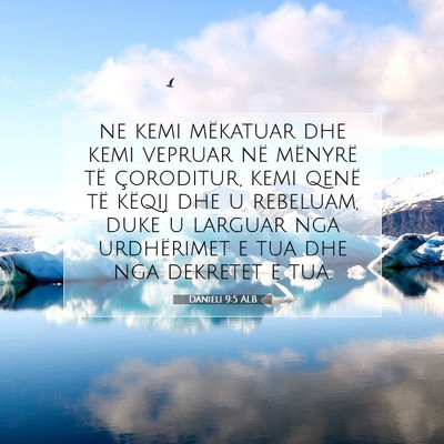 Picture 07 - Danieli 9:5 ALB - ne kemi mëkatuar dhe kemi vepruar në mënyrë - Bible Verse Picture