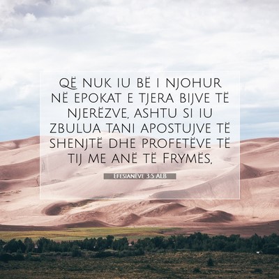 Picture 07 - Efesianëve 3:5 ALB - që nuk iu bë i njohur në epokat e tjera bijve - Bible Verse Picture
