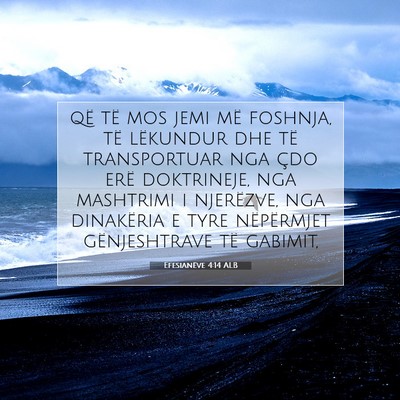 Picture 07 - Efesianëve 4:14 ALB - që të mos jemi më foshnja, të lëkundur dhe - Bible Verse Picture
