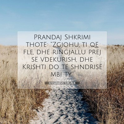 Picture 07 - Efesianëve 5:14 ALB - Prandaj Shkrimi thotë: “Zgjohu, ti që fle, - Bible Verse Picture