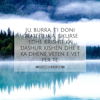 Picture 07 - Efesianëve 5:25 ALB - Ju, burra, t’i doni gratë tuaja, sikurse edhe - Bible Verse Picture