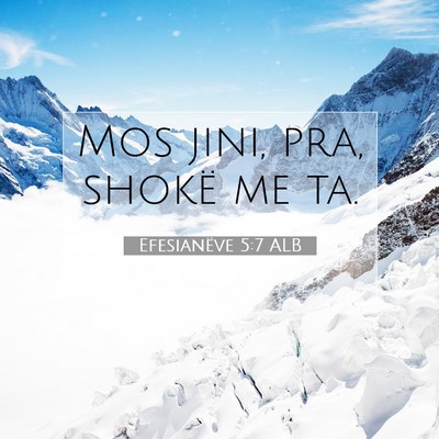 Picture 07 - Efesianëve 5:7 ALB - Mos jini, pra, shokë me - Bible Verse Picture