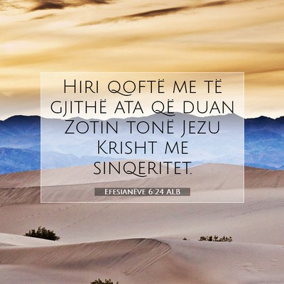 Picture 07 - Efesianëve 6:24 ALB - Hiri qoftë me të gjithë ata që duan Zotin - Bible Verse Picture