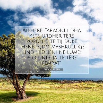 Picture 07 - Eksodi 1:22 ALB - Atëherë Faraoni i dha këtë urdhër tërë - Bible Verse Picture