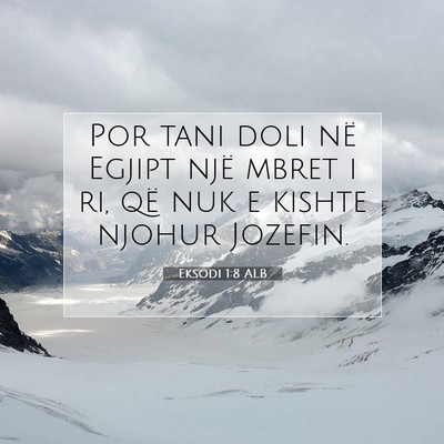 Picture 07 - Eksodi 1:8 ALB - Por tani doli në Egjipt një mbret i ri, që nuk - Bible Verse Picture