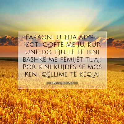 Picture 07 - Eksodi 10:10 ALB - Faraoni u tha atyre: 