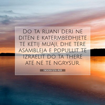 Picture 07 - Eksodi 12:6 ALB - Do ta ruani deri në ditën e katërmbëdhjetë - Bible Verse Picture