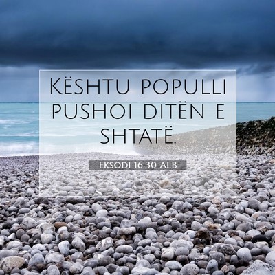 Picture 07 - Eksodi 16:30 ALB - Kështu populli pushoi ditën e - Bible Verse Picture