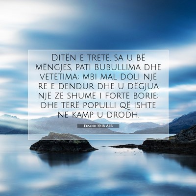 Picture 07 - Eksodi 19:16 ALB - Ditën e tretë, sa u bë mëngjes, pati - Bible Verse Picture