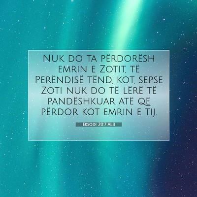 Picture 07 - Eksodi 20:7 ALB - Nuk do ta përdorësh emrin e Zotit, të - Bible Verse Picture