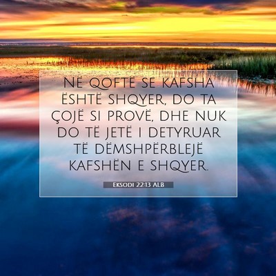 Picture 07 - Eksodi 22:13 ALB - Në qoftë se kafsha është shqyer, do ta çojë - Bible Verse Picture