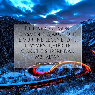 Picture 07 - Eksodi 24:6 ALB - Dhe Moisiu mori gjysmën e gjakut dhe e vuri në - Bible Verse Picture