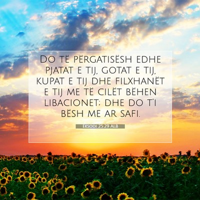 Picture 07 - Eksodi 25:29 ALB - Do të përgatisësh edhe pjatat e tij, gotat e - Bible Verse Picture