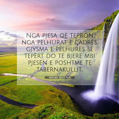 Picture 07 - Eksodi 26:12 ALB - Nga pjesa që tepron nga pëlhurat e çadrës, - Bible Verse Picture