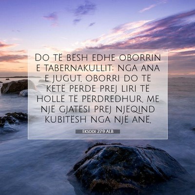 Picture 07 - Eksodi 27:9 ALB - Do të bësh edhe oborrin e tabernakullit; nga - Bible Verse Picture