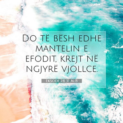 Picture 07 - Eksodi 28:31 ALB - Do të bësh edhe mantelin e efodit, krejt në - Bible Verse Picture