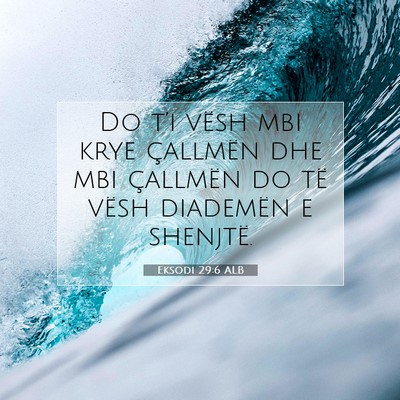 Picture 07 - Eksodi 29:6 ALB - Do t’i vësh mbi krye çallmën dhe mbi - Bible Verse Picture