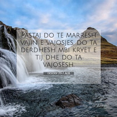 Picture 07 - Eksodi 29:7 ALB - Pastaj do të marrësh vajin e vajosjes, do ta - Bible Verse Picture