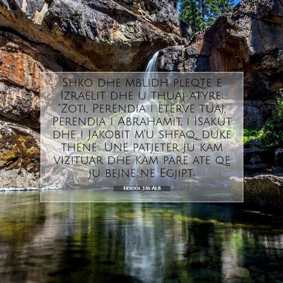 Picture 07 - Eksodi 3:16 ALB - Shko dhe mblidh pleqtë e Izraelit dhe u thuaj - Bible Verse Picture