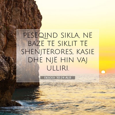 Picture 07 - Eksodi 30:24 ALB - pesëqind sikla, në bazë të siklit të - Bible Verse Picture