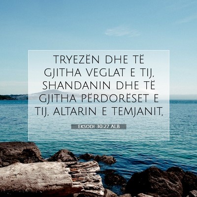 Picture 07 - Eksodi 30:27 ALB - tryezën dhe të gjitha veglat e tij, shandanin - Bible Verse Picture