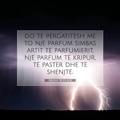 Picture 07 - Eksodi 30:35 ALB - do të përgatitësh me to një parfum simbas - Bible Verse Picture