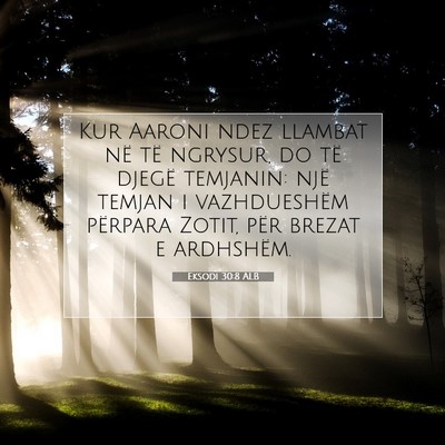 Picture 07 - Eksodi 30:8 ALB - Kur Aaroni ndez llambat në të ngrysur, do të - Bible Verse Picture