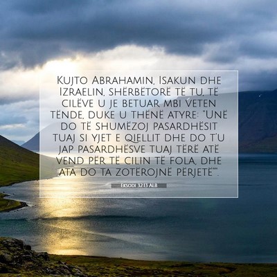 Picture 07 - Eksodi 32:13 ALB - Kujto Abrahamin, Isakun dhe Izraelin, - Bible Verse Picture