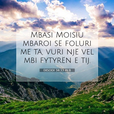 Picture 07 - Eksodi 34:33 ALB - Mbasi Moisiu mbaroi së foluri me ta, vuri një - Bible Verse Picture