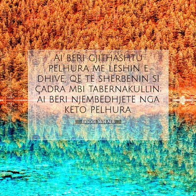 Picture 07 - Eksodi 36:14 ALB - Ai bëri gjithashtu pëlhura me leshin e dhive, - Bible Verse Picture