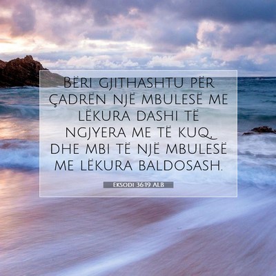 Picture 07 - Eksodi 36:19 ALB - Bëri gjithashtu për çadrën një mbulesë me - Bible Verse Picture