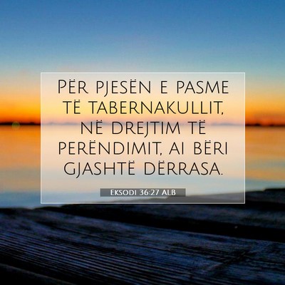 Picture 07 - Eksodi 36:27 ALB - Për pjesën e pasme të tabernakullit, në - Bible Verse Picture