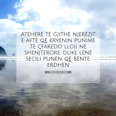 Picture 07 - Eksodi 36:4 ALB - Atëherë të gjithë njerëzit e aftë që - Bible Verse Picture