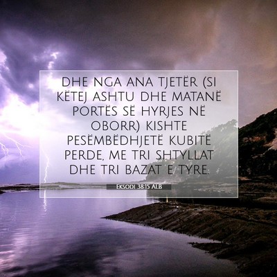 Picture 07 - Eksodi 38:15 ALB - dhe nga ana tjetër (si këtej ashtu dhe matanë - Bible Verse Picture