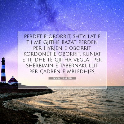 Picture 07 - Eksodi 39:40 ALB - perdet e oborrit, shtyllat e tij me gjithë - Bible Verse Picture