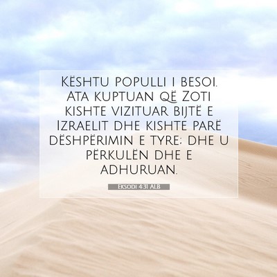 Picture 07 - Eksodi 4:31 ALB - Kështu populli i besoi. Ata kuptuan që Zoti - Bible Verse Picture