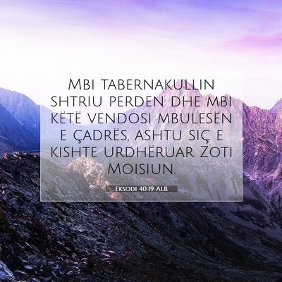 Picture 07 - Eksodi 40:19 ALB - Mbi tabernakullin shtriu perden dhe mbi këtë - Bible Verse Picture