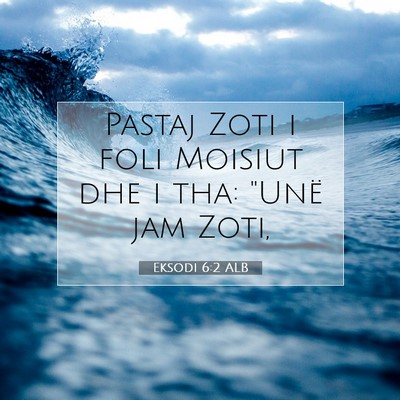 Picture 07 - Eksodi 6:2 ALB - Pastaj Zoti i foli Moisiut dhe i tha: 